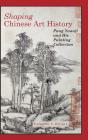 Shaping Chinese Art History - Preview