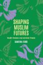 Shaping Muslim Futures: Youth Visions An - Preview