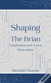 Capa do artigo Shaping The Brain