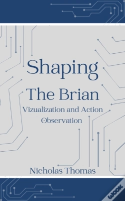 Capa do artigo Shaping The Brain