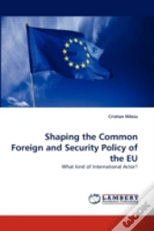 Shaping The Common Foreign And Security Policy Of The Eu