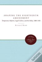 Shaping The Eighteenth Amendment