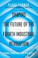 Shaping The Future Of The Fourth Industrial Revolution