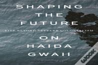 Shaping The Future On Haida Gwaii
