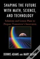 Shaping The Future With Math, Science, And Technology