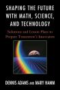 Shaping The Future With Math, Science, And Technology - Preview
