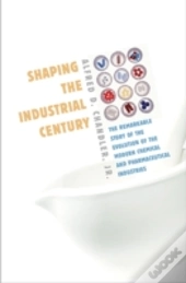 Shaping The Industrial Century
