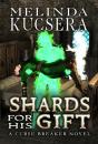 Shards For His Gift - Preview