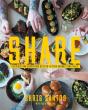 Share: Delicious And Surprising Recipes To Pass Around Your Table - Preview