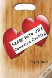 Share With Love: Canadian Cooking