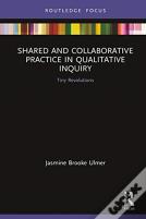 Shared And Collaborative Practice In Qualitative Inquiry