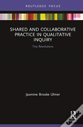Shared And Collaborative Practice In Qualitative Inquiry