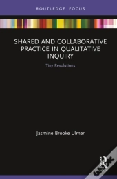 Shared And Collaborative Practice In Qualitative Inquiry