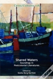 Shared Waters: Soundings In  Postcolonia