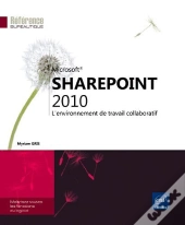 Sharepoint 2010 - L Environnement De Travail Collaboratif