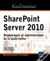 Sharepoint Server 2010 - Deploiement Et Administration De La Plate-Forme