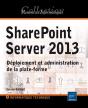 Sharepoint Server 2013 ; Déploiement Et Administration De La Plate-Forme - Preview