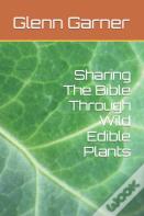 Sharing The Bible Through Wild Edible Plants