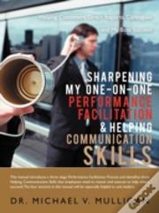Sharpening My One-On-One Performance Facilitation & Helping Communication Skills
