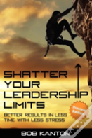 Shatter Your Leadership Limits