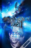 Shattered But Not Broken
