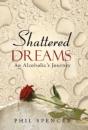Shattered Dreams: An Alcoholic'S Journey - Preview