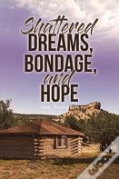 Shattered Dreams, Bondage, And Hope