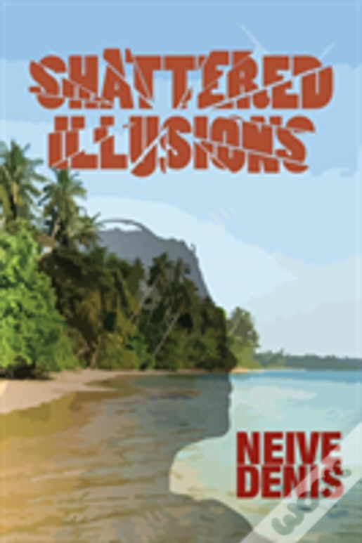 Shattered Illusions