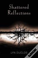 Shattered Reflections