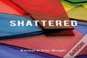Shattered
