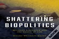 Shattering Biopolitics