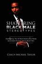 Shattering Black Male Stereotypes - Preview