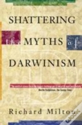 Shattering The Myths Of Darwinism
