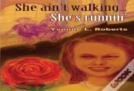 She Ain'T Walking ...She'S Runnin'