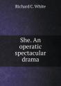 She. An Operatic Spectacular Drama - Preview