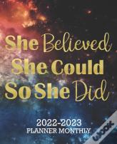 She Believed She Could So She Did 2022-2023 Monthly Planner