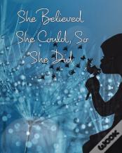 She Believed She Could, So She Did