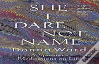 She I Dare Not Name
