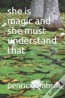 She Is Magic And She Must Understand That