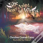 She Never Asked For Wings