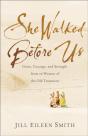She Walked Before Us Â€“ Grace, Courage, And Strength From 12 Women Of The Old Testament - Preview