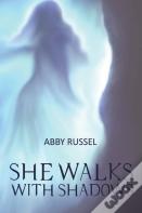 She Walks With Shadows