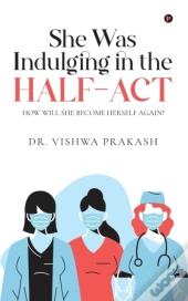 She Was Indulging In The Half-Act: How W