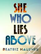She Who Lies Above