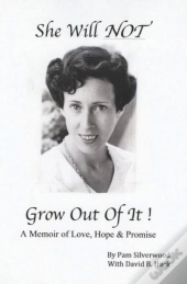 She Will Not Grow Out Of It !: A Memoir
