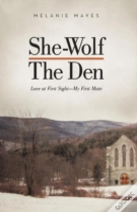 She-Wolf - The Den: Love At First Sight - My First Mate