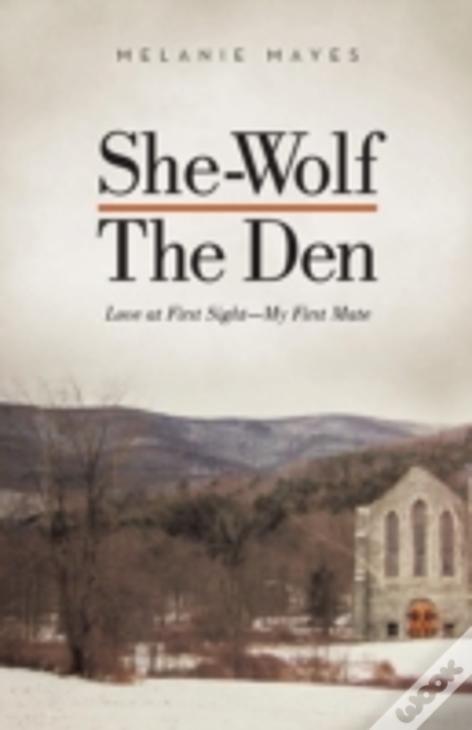 She-Wolf - The Den: Love At First Sight - My First Mate