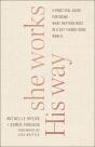 She Works His Way Â€“ A Practical Guide For Doing What Matters Most In A Getâ€“Thingsâ€“Done World - Preview