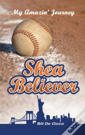 Shea Believer: My Amazin' Journey