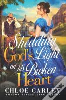 Shedding God'S Light On His Broken Heart
